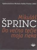 Kniha: Do večna tečie moja rieka - Mikuláš Šprinc