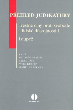 Kniha: Přehled judikatury Trestné činy proti svobodě a lidské důstojnosti I. Loupež - Loupež - neuvedené, Pavel Kučera