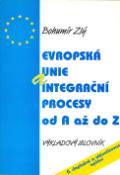 Kniha: Evropská unie a integrační procesy od A do Z - Bohumír Zlý