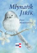 Kniha: Mlynařík Jiřík - Jana Mrtinková