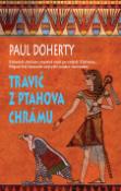 Kniha: Travič z Ptahova chrámu - Záhadný zločinec rozsévá smrt po celých Thébách… - Paul Doherty