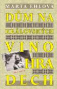 Kniha: Dům na Královských Vinohradech - Marta Ehlová