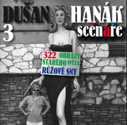 Kniha: 3 scénáře - 322, Obrazy starého světa, Růžové sny - Dušan Hanák