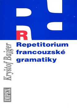 Kniha: Repetitorium francouzské gramatiky - Kryštof Bajger