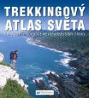 Kniha: Trekkingový atlas světa - Obrazový průvodce nejkrásnějšími treky - Kolektív