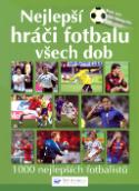Kniha: Nejlepší hráči fotbalu všech dob - 1000 nejlepších fotbalistů - autor neuvedený