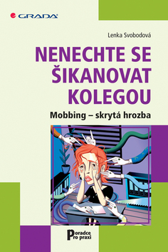 Kniha: Nenechte se šikanovat kolegou - Mobbing, skrytá hrozba - Lenka Svobodová