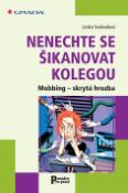 Kniha: Nenechte se šikanovat kolegou - Mobbing, skrytá hrozba - Lenka Svobodová