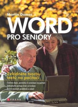 Kniha: Word pro seniory - Zvládněte tvorbu textů na počítači - Martin Domes