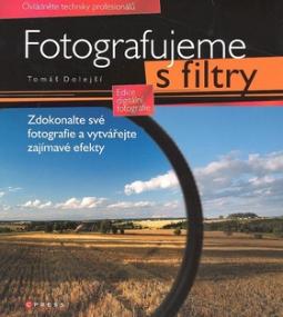 Kniha: Fotografujeme s filtry - Tomáš Dolejší