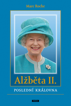 Kniha: Alžběta II. Poslední královna - Marc Roche