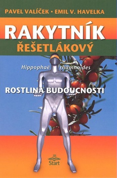 Kniha: Rakytník řešetlákový - Rakytník řešetlákový Rostlina budoucnosti - Pavel Vašíček