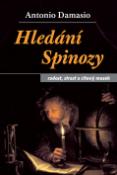 Kniha: Hledání Spinozy - Radost, strast a citový mozek - Antonio Damasio