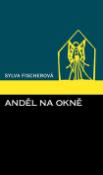 Kniha: Anděl na okně - Sylva Fischerová