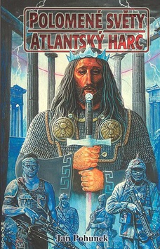 Kniha: Polomené světy Atlantský harc - Jan Pohunek