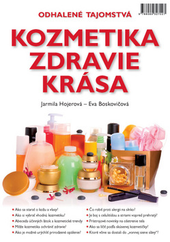 Kniha: Kozmetika zdravie krása - Odhalené tajomstvá - Jarmila Hojerová, Eva Boskovičová