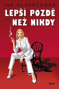 Kniha: Lepší pozdě než nikdy - Iva Hlaváčková