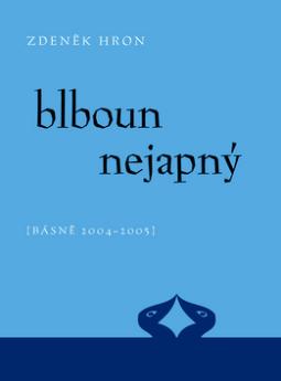 Kniha: Blboun nejapný - (Básně 2004-2005) - Zdeněk Hron