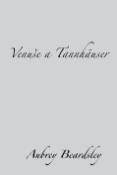 Kniha: Venuše a Tannhäuser - Aubrey Beardsley