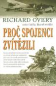Kniha: Proč spojenci zvítězili - Richard Overy