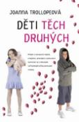 Kniha: Děti těch druhých - Příběh o nevlastní rodině, o mýtech, pravdách... - Joanna Trollopeová