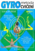 Kniha: Gyro metoda cvičení - Krouživé, vlnivé, spirálovité a rotační pohyby. Spíše tanec než cvičení - Eva Blahušová
