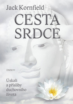 Kniha: Cesta srdce - Úskalí a přísliby duchovního života - Jack Kornfield