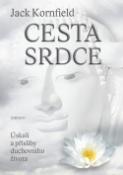 Kniha: Cesta srdce - Úskalí a přísliby duchovního života - Jack Kornfield