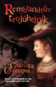 Kniha: Rembrandtův trojúhelník - Bezmála detektivní příběh ze života nejslavnějšího malíře všech dob... - Giacinta Carusová
