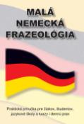 Kniha: Malá nemecká frazeológia - Praktická príručka pre žiakov, študentov, jazykové školy a kurzy i dennú prax - Anton Košťál