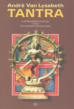 Kniha: Tantra - Kult ženského principu aneb jiný pohled na život a sex - André Van Lysebeth