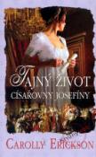 Kniha: Tajný život císařovny Josefíny - Carolly Ericksonová