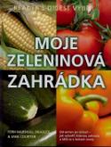 Kniha: Moje zeleninová zahrádka - Od semen po sklízeň - jak vytvořit krásnou zahradu a těšit se z bohaté úrody - Fern Marshall Bradley, Jane Courtier