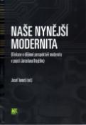 Kniha: Naše nynější modernita - Diskuse o dějinné perspektivě modernity v pojetí J. Krejčího - Josef Tomeš