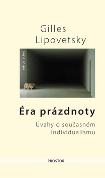Kniha: Éra prázdnoty - Úvahy o současném individualismu - Gilles Lipovetsky