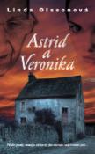 Kniha: Astrid a Veronika - Příběh prostý, teskný a nádherný jako stmívání nad zimními poli... - Linda Olssonová