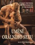 Kniha: Umění orálního sexu - Vyneste partnera do nepoznaných výšin rozkoše. Pokročilé techniky... - Ian Denchasy, Alicia Denchasyová