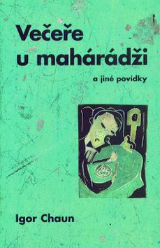 Kniha: Večeře u maháradži - Igor Chaun
