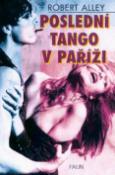 Kniha: Poslední tango v Paříži - Robert W. Alley