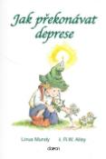 Kniha: Jak překonávat deprese - Linus Mundy