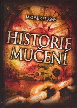 Kniha: Historie mučení - Jaromír Slušný