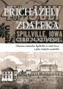 Kniha: Přicházeli zdaleka - Historie městečka Spillville ve státě Iowa - Cyril Klimesch