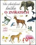 Kniha: Velká obrázková knížka o zvíř. - Bohumil Říha, Milena Lukešová