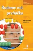 Kniha: Budeme mít prvňáčka - Rady pro rodiče dětí od 5 let - Jana Kropáčková