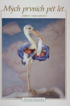 Kniha: Mých prvních pět let - Střípky z mého dětství - Anne Geddes