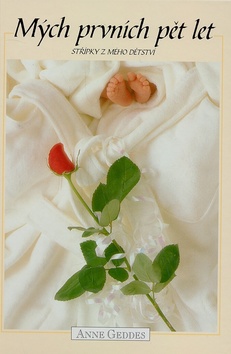 Kniha: Mých prvních pět let - Střípky z mého dětství - Anne Geddes