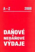 Kniha: Daňové a nedaňové výdaje A - Z 2008 - Eva Sedláková