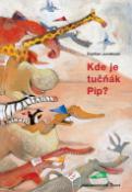 Kniha: Kde je tučňák Pip? - Svjetlan Junakovič