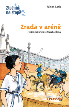 Kniha: Zrada v aréně - Historické krimi ze Starého Říma - Fabian Lenk