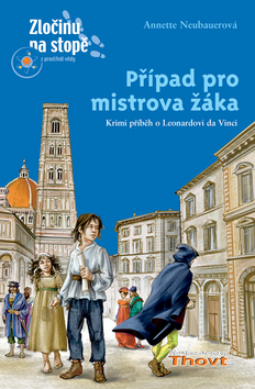 Kniha: Případ pro mistrova žáka - Krimi příběh o Leonardovi da Vinci - Annette Neubauerová, Silvia Christophová